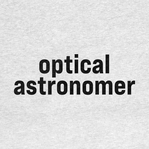 Optical Astronomer by ElizAlahverdianDesigns